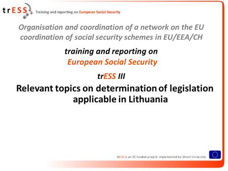 Organisation and coordination of a network on the EU coordination of social security schemes in EU/EEA/CH training and reporting on European Social Security.