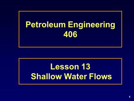 1 Petroleum Engineering 406 Lesson 13 Shallow Water Flows.