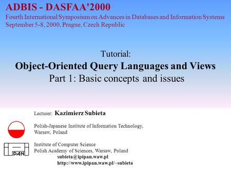 K.Subieta. Object-Oriented Query Languages and Views, slide 1 Sept. 2000 Tutorial: Object-Oriented Query Languages and Views Part 1: Basic concepts and.