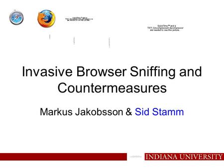 Invasive Browser Sniffing and Countermeasures Markus Jakobsson & Sid Stamm.