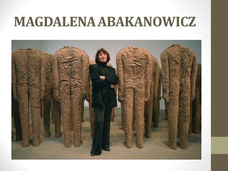 MAGDALENA ABAKANOWICZ