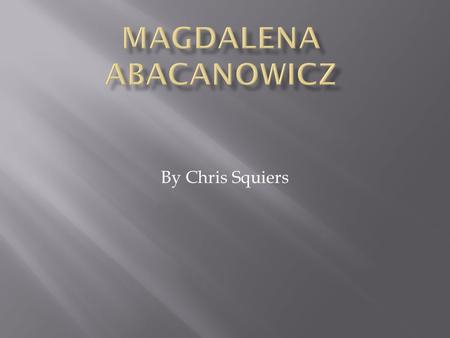 By Chris Squiers.  When she was nine Nazi Germany invaded and occupied Poland. Her family endured the war years living on the outskirts of Warsaw. 