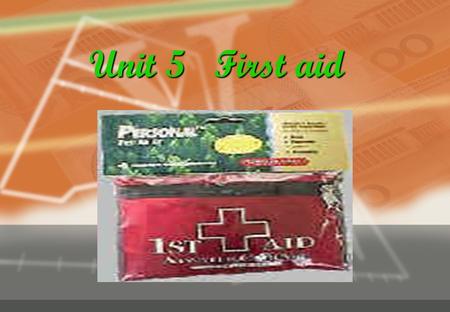 Unit 5 First aid. First aid What is the definition of First aid? help, fall ill, injured, quickly.