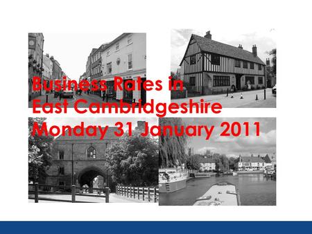 Business Rates in East Cambridgeshire Monday 31 January 2011.