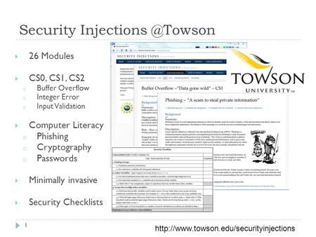 Security 1  26 Modules  CS0, CS1, CS2 o Buffer Overflow o Integer Error o Input Validation  Computer Literacy o Phishing o Cryptography.