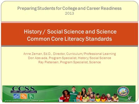 Anne Zeman, Ed.D., Director, Curriculum/Professional Learning Don Azevada, Program Specialist, History/Social Science Ray Pietersen, Program Specialist,