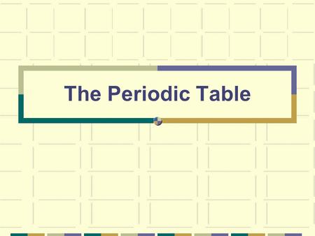 The Periodic Table.