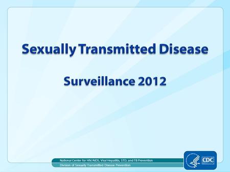 National Center for HIV/AIDS, Viral Hepatitis, STD, and TB Prevention Division of Sexually Transmitted Disease Prevention.