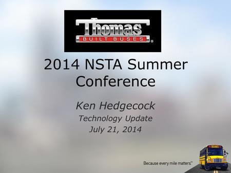 2014 NSTA Summer Conference Ken Hedgecock Technology Update July 21, 2014.