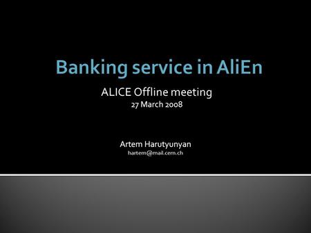 ALICE Offline meeting 27 March 2008 Artem Harutyunyan