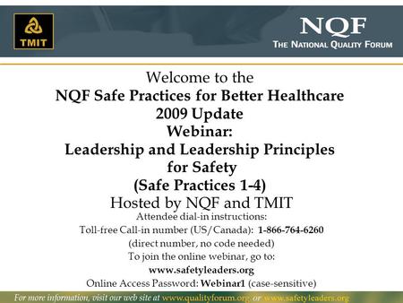 1 Welcome to the NQF Safe Practices for Better Healthcare 2009 Update Webinar: Leadership and Leadership Principles for Safety (Safe Practices 1-4) Hosted.