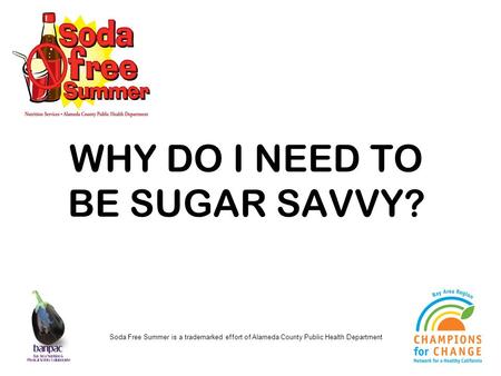 WHY DO I NEED TO BE SUGAR SAVVY?