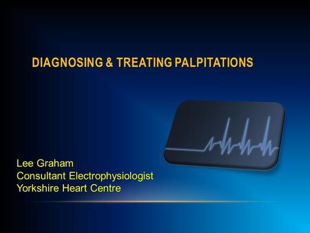 DIAGNOSING & TREATING PALPITATIONS