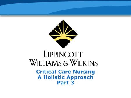 Critical Care Nursing A Holistic Approach Part 3