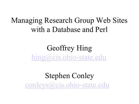 Managing Research Group Web Sites with a Database and Perl Geoffrey Hing Stephen Conley