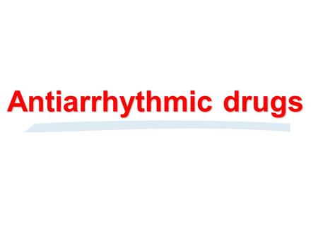 Antiarrhythmic drugs.