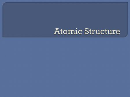 Atomic Structure.