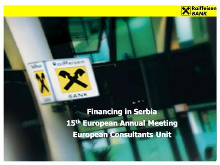 Financing in Serbia 15 th European Annual Meeting European Consultants Unit.