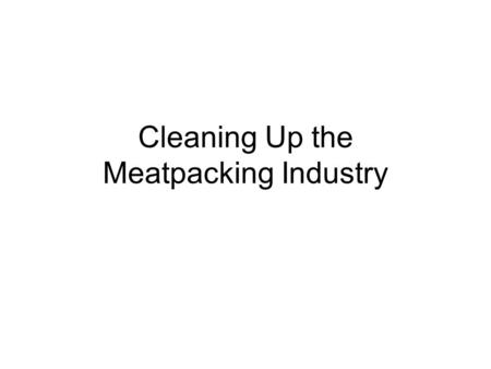 Cleaning Up the Meatpacking Industry