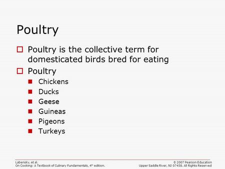 © 2007 Pearson Education Upper Saddle River, NJ 07458. All Rights Reserved Labensky, et al. On Cooking: A Textbook of Culinary Fundamentals, 4 th edition.