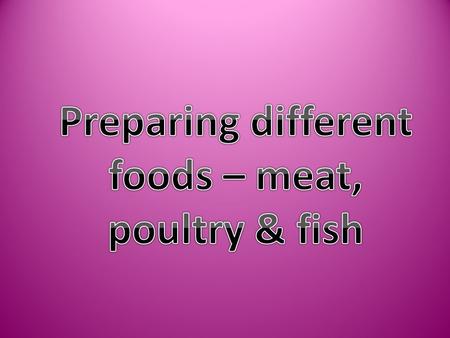 Meat and poultry AnimalMeatAnimalMeat Pigsham, gammon, pork & bacon Poultrychicken, turkey, goose & duck Sheeplamb & muttonGamepartridge & pheasant Cowsbeef.