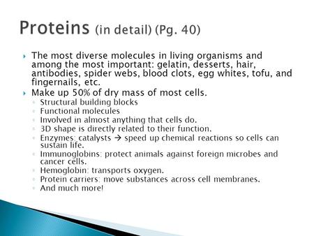 Proteins (in detail) (Pg. 40)