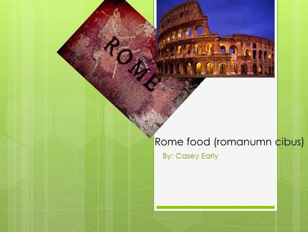 Rome food (romanumn cibus) By: Casey Early. The non-rich’s main meal  The non-rich people’s main food was pottage. Pottage is a kind of thick stew made.