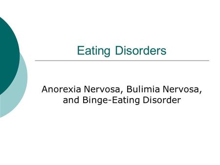 Anorexia Nervosa, Bulimia Nervosa, and Binge-Eating Disorder