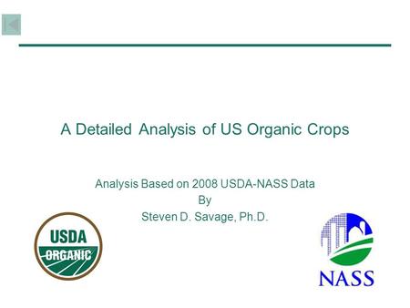 A Detailed Analysis of US Organic Crops Analysis Based on 2008 USDA-NASS Data By Steven D. Savage, Ph.D.