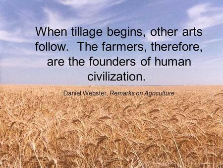 When tillage begins, other arts follow