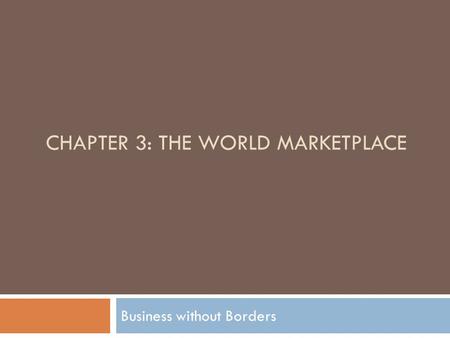 Chapter 3: THE WORLD MARKETPLACE