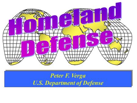 Peter F. Verga U.S. Department of Defense. 1 Definitions Homeland Security – A concerted national effort to prevent terrorist attacks within the United.