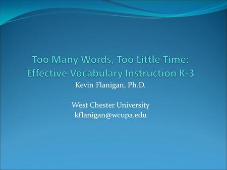 Kevin Flanigan, Ph.D. West Chester University