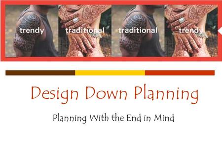 Design Down Planning Planning With the End in Mind.