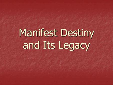 Manifest Destiny and Its Legacy. Trends in Antebellum America: 1810-1860 1.New intellectual and religious movements. 2.Social reforms. 3.Beginnings.