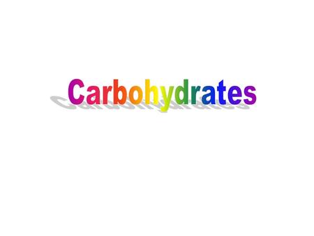 Carbohydrates.