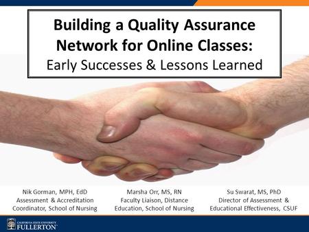 Nik Gorman, MPH, EdD Assessment & Accreditation Coordinator, School of Nursing Marsha Orr, MS, RN Faculty Liaison, Distance Education, School of Nursing.