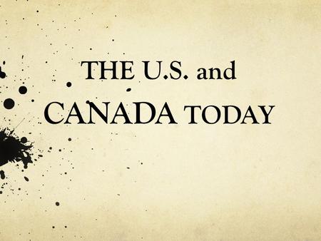 THE U.S. and CANADA TODAY. THE ECONOMY: KEY TERMS Market Economy Post-Industrial Central Business District Retooling Commodity Arable Monopoly Global.