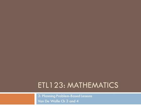 3: Planning Problem-Based Lessons Van De Walle Ch 3 and 4