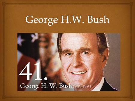  Biography  Born in MA  Raised in CT  Pilot for Navy from 1942 to 1945  Married Barbara in 1945  Enrolled at Yale  Played 1 st base  Graduated.