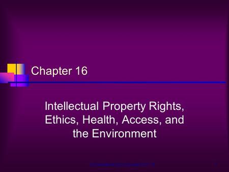 Understanding Computers Ch.161 Chapter 16 Intellectual Property Rights, Ethics, Health, Access, and the Environment.