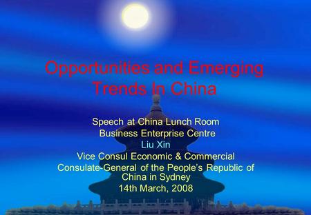 Opportunities and Emerging Trends In China Speech at China Lunch Room Business Enterprise Centre Liu Xin Vice Consul Economic & Commercial Consulate-General.