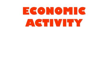 ECONOMIC ACTIVITY.