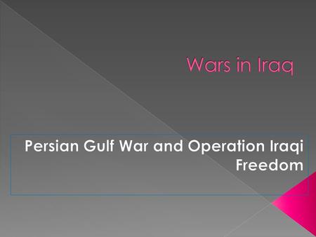 Persian Gulf War  8/1990: Saddam Hussein invades Kuwait for oil  1/1991: U.S. and allies launch air and ground war  2/1991: Iraq retreats, burns oil.