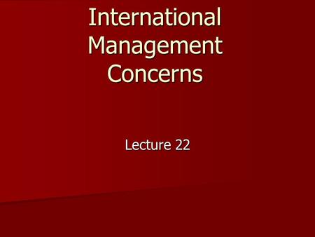 International Management Concerns Lecture 22. Global Differences Average paid vacation days per year Average paid vacation days per year Paid vacation.