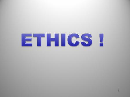 1. TRUE or FALSE 2  Ethics is more a matter of religion than management  Our employees are ethical so we don't need attention to ethics  Ethics is.