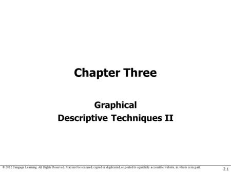 © 2012 Cengage Learning. All Rights Reserved. May not be scanned, copied or duplicated, or posted to a publicly accessible website, in whole or in part.