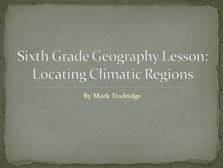 By Mark Dodridge. Climate: Precipitation and temperature averages over 30 years of recording Weather: Everyday atmospheric conditions, changes all the.