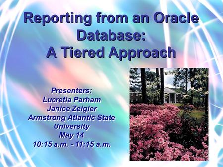 1 Presenters: Lucretia Parham Janice Zeigler Armstrong Atlantic State University May 14 10:15 a.m. - 11:15 a.m. Presenters: Lucretia Parham Janice Zeigler.