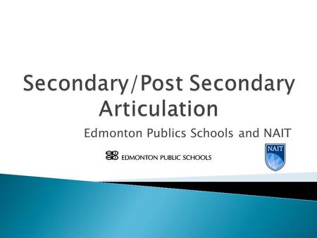 Edmonton Publics Schools and NAIT. The Skill Centre Approach is a collaborative effort to create an innovative research-based framework to establish a.